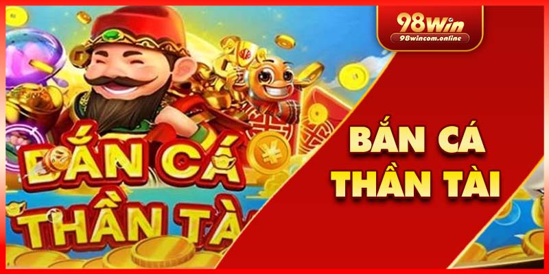 ban-ca-than-tai